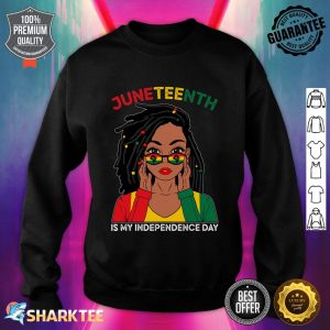 Loc'd Hair Black Woman Juneteenth Is My Independence Day Sweatshirt