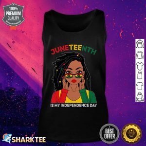 Loc'd Hair Black Woman Juneteenth Is My Independence Day Tank top