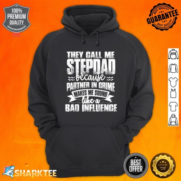 Mens Funny They Call Me StepDad Sound Like Bad Influence Hoodie