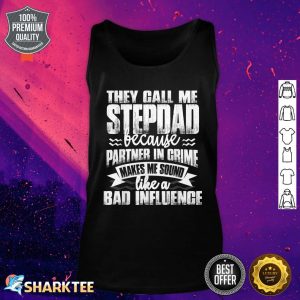 Mens Funny They Call Me StepDad Sound Like Bad Influence Tank top