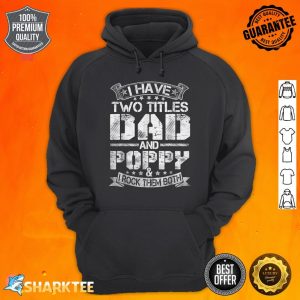 Mens I Have Two Titles Dad And Poppy Funny Fathers Day Hoodie