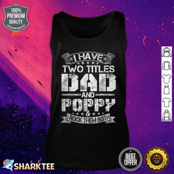 Mens I Have Two Titles Dad And Poppy Funny Fathers Day Tank Top