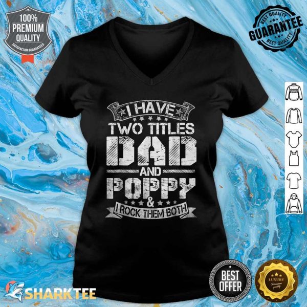 Mens I Have Two Titles Dad And Poppy Funny Fathers Day V-neck