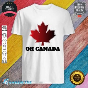 Oh Canada Canadian Pride Maple Leaf National Day Shirt