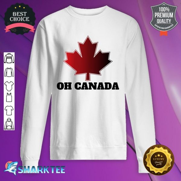 Oh Canada Canadian Pride Maple Leaf National Day Sweatshirt