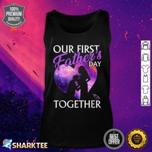 Our First Fathers Day Together Happy Fathers Day Funny Tank top