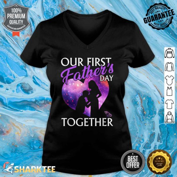 Our First Fathers Day Together Happy Fathers Day Funny V-neck