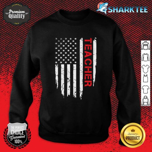 Teacher American Flag 4th of July Patriotic Gift Sweatshirt