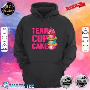 Team Cupcake Funny Cupcake Gift Hoodie