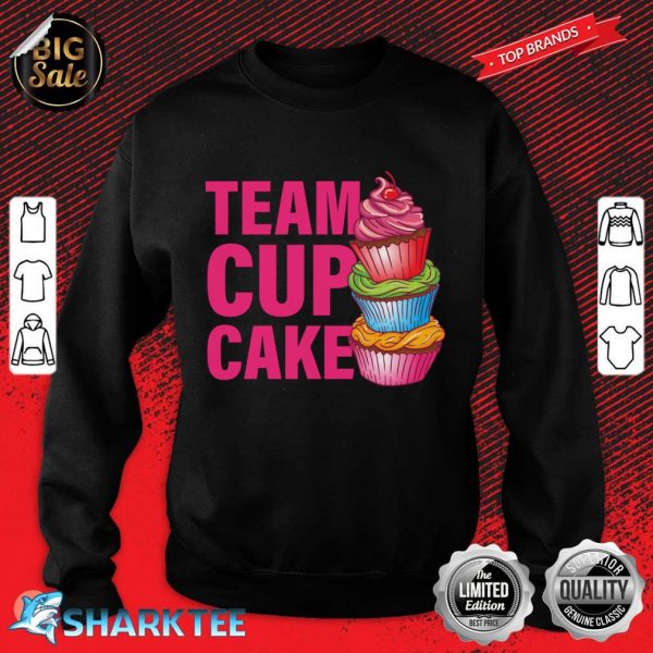 Team Cupcake Funny Cupcake Gift Sweatshirt