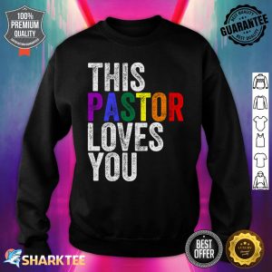 This Pastor Loves You LGBT PRIDE Sweatshirt