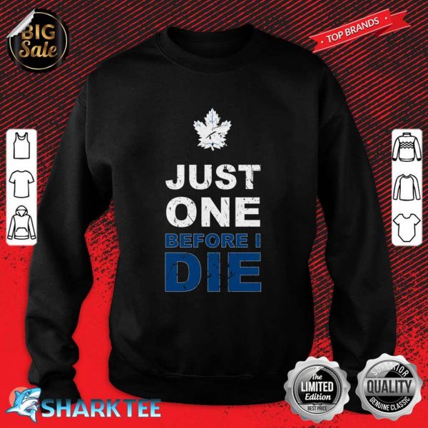 Toronto Maple Leafs Just One Classic Sweatshirt
