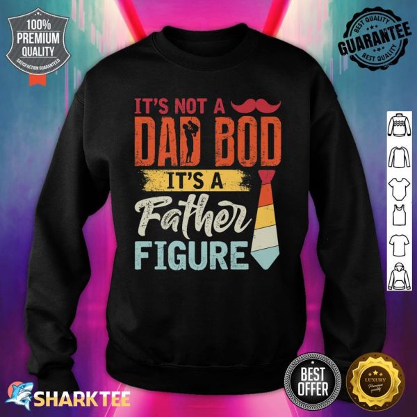 Vintage Its Not A Dad Bod It's A Father Figure Fathers Day Premium Sweatshirt