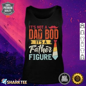 Vintage Its Not A Dad Bod It's A Father Figure Fathers Day Premium Tank Top