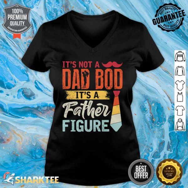 Vintage Its Not A Dad Bod It's A Father Figure Fathers Day Premium V-neck