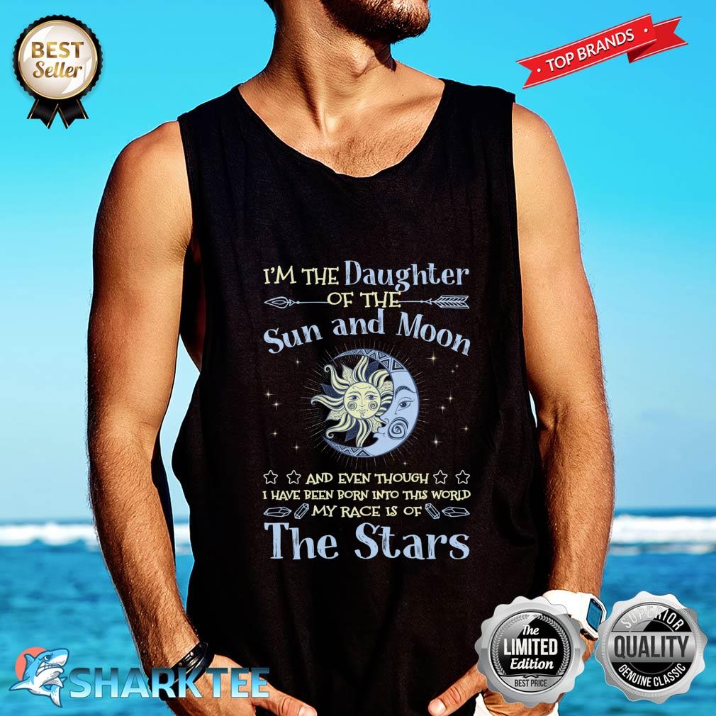 I'm The Daughter Of The Sun And Moon My Race Is Of The Stars Tank-top