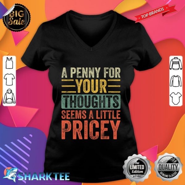 A Penny For Your Thoughts Seems A Little Pricey Funny Joke V-neck
