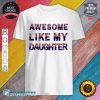 Awesome Like My Daughters Funny Dad Fathers Day Shirt