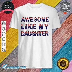 Awesome Like My Daughters Funny Dad Fathers Day Shirt