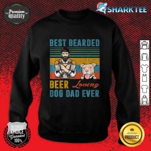 Best Bearded Beer Loving Dog Dad Ever Pit Bull Pet Lover Premium Sweatshirt