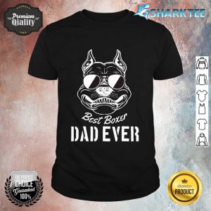 Best Boxer Dad Ever Funny Dog For Daddy Or Father's Day Shirt