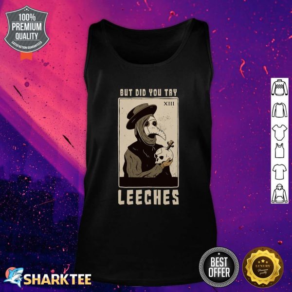 But Did You Try Leeches Plague Doctor Middle Age Medicines Tank Top