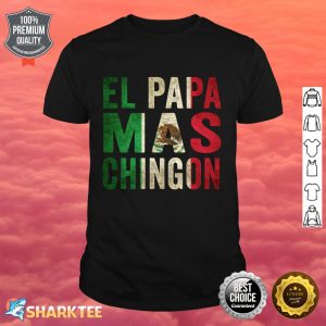 El Papa Mas Chingon Mexican Dad And Husband Shirt