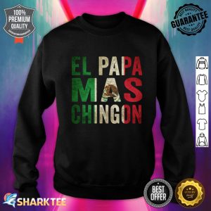 El Papa Mas Chingon Mexican Dad And Husband Sweatshirt