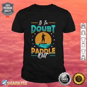 If In Doubt Paddle Out Standup Paddle Board Premium Shirt