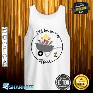 I'll Be In My Office Garden Funny Distressed Gardening Tank Top