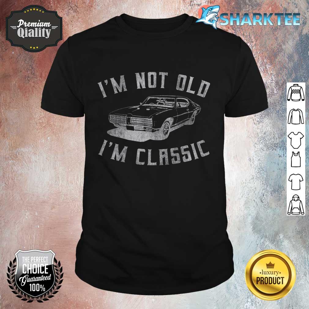 I'm Not Old I'm Classic Funny Car Graphic Mens Womens Shirt