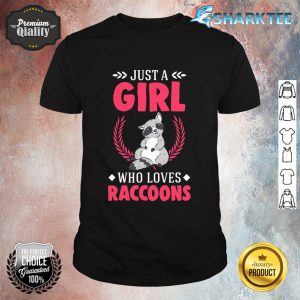 Just a Girl Who Loves Raccoons Shirt