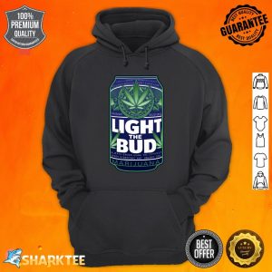 Light The Bud Funny Marijuana Weed Pot Beer Can Hoodie