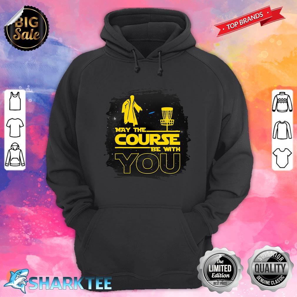 May The Course Be With You Funny Disc Golf Hoodie 