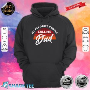 Mens Fathers Day Dad My Favorite People Call Me Dad Hoodie