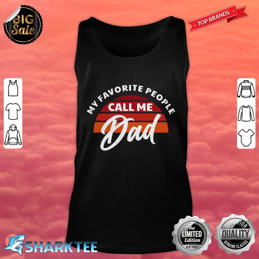 Mens Fathers Day Dad My Favorite People Call Me Dad Tank Top 