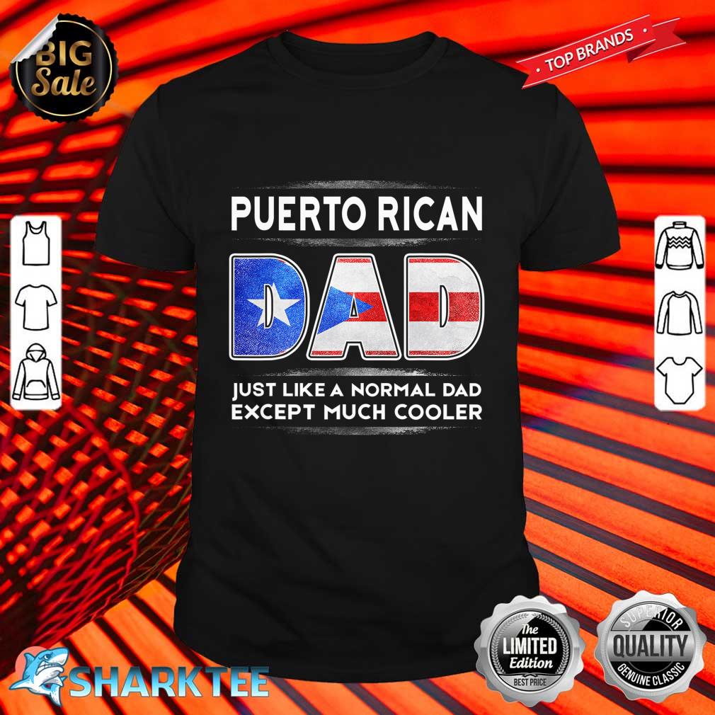Mens Puerto Rican Dad is Much Cooler Fathers Day Shirt
