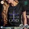 My God Is An Awesome God Christian Religious Shirt