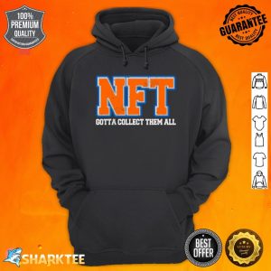 NFT Gotta Collect Them All Metaverse NFTs Crypto Hoodie