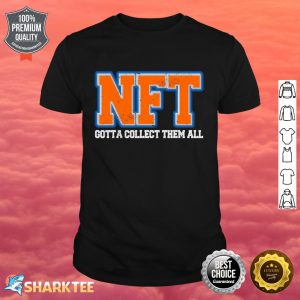 NFT Gotta Collect Them All Metaverse NFTs Crypto Shirt