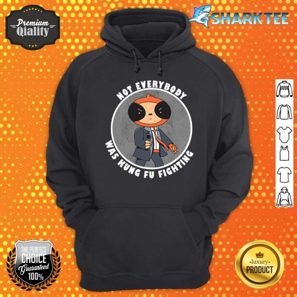 Not Everybody was Kung Fu Fighting Agent Spy Funny Sloth Hoodie