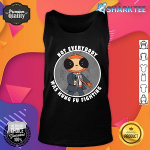 Not Everybody was Kung Fu Fighting Agent Spy Funny Sloth Tank top