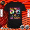 Tie Dye Dear Parents Tag Youre It Last Day Of School Teacher Shirt