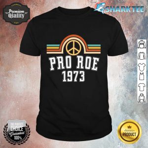 Pro Roe 1973 Premium Shirt