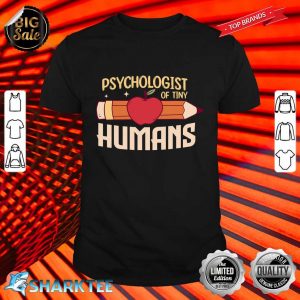 School Psychologist of Tiny Humans School Psychology Shirt