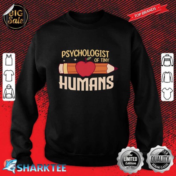 School Psychologist of Tiny Humans School Psychology Sweatshirt