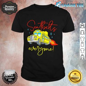 Seatbelts Everyone Funny Magic School Bus Driver Job Pride Shirt