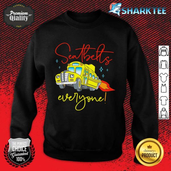 Seatbelts Everyone Funny Magic School Bus Driver Job Pride Sweatshirt