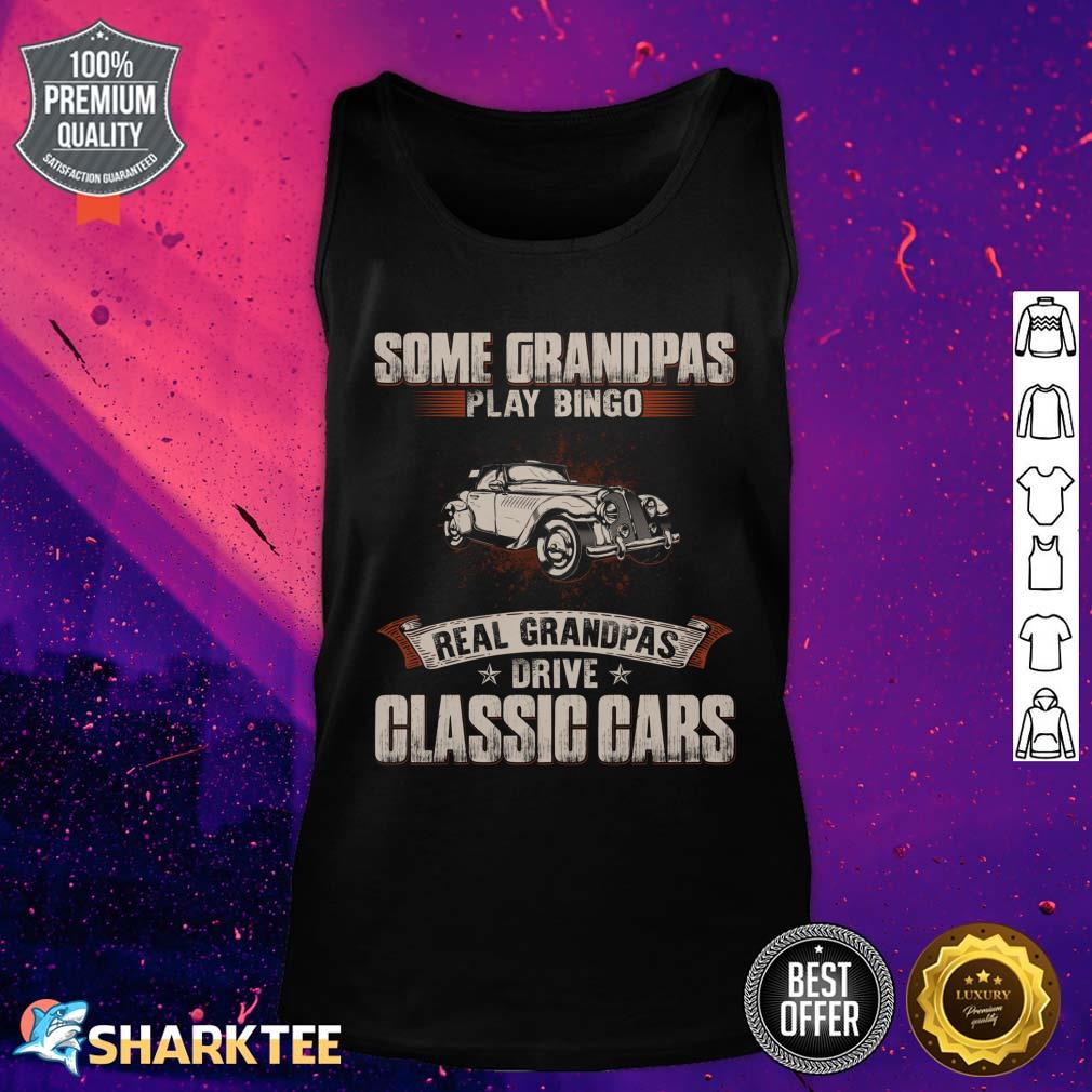Some Grandpas Play Bingo Real Grandpas Drive Classic Cars Tank top 