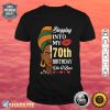 Stepping Into My 70th Birthday Like A Boss 70 Years Old Me Shirt